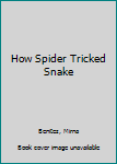 Hardcover How Spider Tricked Snake Book