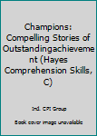 Paperback Champions: Compelling Stories of Outstandingachievement (Hayes Comprehension Skills, C) Book