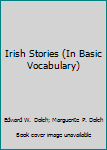School & Library Binding Irish Stories (In Basic Vocabulary) Book