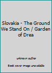 Unknown Binding Slovakia - The Ground We Stand On / Garden of Drea Book