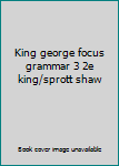 Paperback King george focus grammar 3 2e king/sprott shaw Book