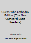 Unknown Binding Guess Who Cathedral Edition (The New Cathedral Basic Readers) Book