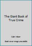 Paperback The Giant Book of True Crime Book