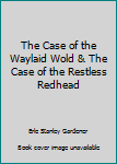 The Case of the Waylaid Wold & The Case of the Restless Redhead