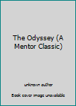 Unknown Binding The Odyssey (A Mentor Classic) Book