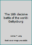 Unknown Binding The 16th decisive battle of the world: Gettysburg Book