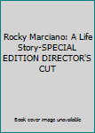 Rocky Marciano: A Life Story-SPECIAL EDITION DIRECTOR'S CUT