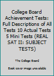 Paperback College Board Achievement Tests: Full Descriptions of All Tests 10 Actual Tests 5 Mini Tests (REAL SAT II: SUBJECT TESTS) Book