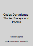 Paperback Codex Derynianus: Stories Essays and Poems Book