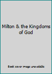 Unknown Binding Milton & the Kingdoms of God Book