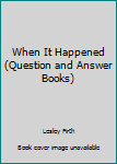 Paperback When It Happened (Question and Answer Books) Book