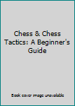 Paperback Chess & Chess Tactics: A Beginner's Guide Book