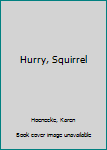 Paperback Hurry, Squirrel Book