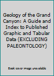 Microfiche Geology of the Grand Canyon: A Guide and Index to Published Graphic and Tabular Data (EXCLUDING PALEONTOLOGY) Book