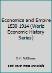 Hardcover Economics and Empire 1830-1914 (World Economic History Series) Book