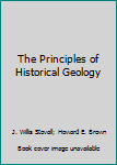 Hardcover The Principles of Historical Geology Book