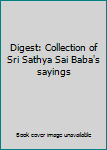 Digest: Collection of Sri Sathya Sai Baba's sayings