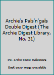 Unknown Binding Archie's Pals'n'gals Double Digest (The Archie Digest Library, No. 31) Book