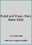 Unknown Binding Pulpit and Press: Mary Baker Eddy Book