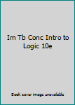 Paperback Im Tb Conc Intro to Logic 10e Book