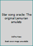 Unknown Binding Star song oracle: The original Lemurian amulets Book