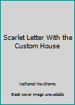 Hardcover Scarlet Letter With the Custom House Book