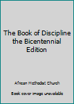 Unknown Binding The Book of Discipline the Bicentennial Edition Book