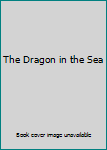 Hardcover The Dragon in the Sea Book