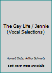 The Gay Life / Jennie (Vocal Selections)