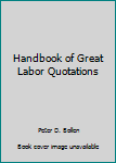 Paperback Handbook of Great Labor Quotations Book