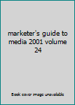 Unknown Binding marketer's guide to media 2001 volume 24 Book