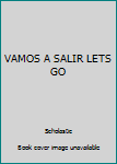 Unknown Binding VAMOS A SALIR LETS GO [Spanish] Book
