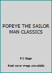 Unknown Binding POPEYE THE SAILOR MAN CLASSICS Book