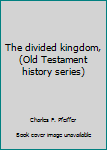 Hardcover The divided kingdom, (Old Testament history series) Book