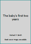 Unknown Binding The baby's first two years Book