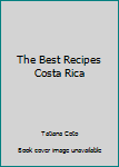 Hardcover The Best Recipes Costa Rica Book