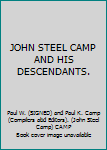 Hardcover JOHN STEEL CAMP AND HIS DESCENDANTS. Book