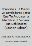 Paperback Conocete a TI Mismo: 24 Reveladores Tests Que Te Ayudaran a Identificar Y Superar Tus Debilidades (Spanish Edition) [Spanish] Book