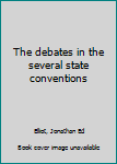 Hardcover The debates in the several state conventions Book