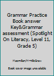 Paperback Grammar Practice Book answer Key&Grammar assessment (Spotlight On Literacy, Level 11, Grade 5) Book