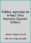 Unknown Binding Platillos regionales de la Repu´blica Mexicana (Spanish Edition) [Spanish] Book