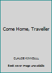 Come Home, Traveller