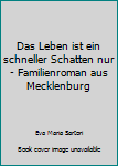 Hardcover Das Leben ist ein schneller Schatten nur - Familienroman aus Mecklenburg [German] Book