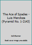 Mass Market Paperback The Ace of Spades - Luis Mendoza (Pyramid No. 1-2143) Book