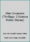 Paperback Alien Invasions (Thrillogy; 3 Science Fiction Stories) Book