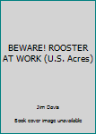Paperback BEWARE! ROOSTER AT WORK (U.S. Acres) Book