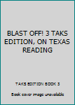 BLAST OFF! 3 TAKS EDITION, ON TEXAS READING