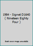 1984 - Signet D1640 ( Nineteen Eighty Four )