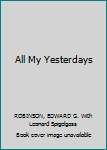 Paperback All My Yesterdays Book