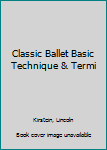 Hardcover Classic Ballet Basic Technique & Termi Book